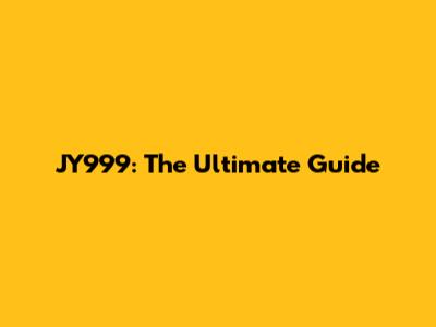 JY999: The Ultimate Guide