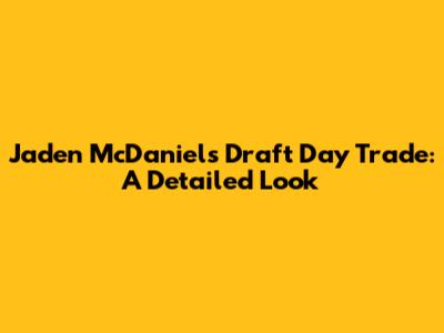 Jaden McDaniels' Draft Day Trade: A Detailed Look