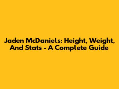 Jaden McDaniels: Height, Weight, And Stats - A Complete Guide
