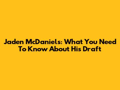 Jaden McDaniels: What You Need To Know About His Draft
