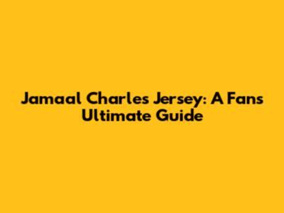 Jamaal Charles Jersey: A Fan's Ultimate Guide