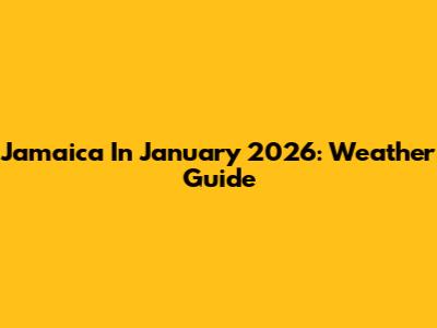 Jamaica In January 2026: Weather Guide