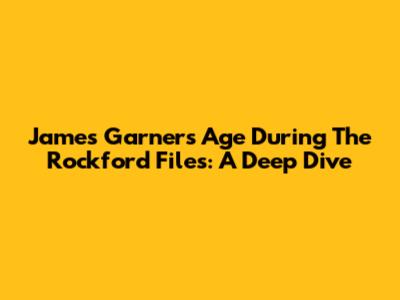 James Garner's Age During The Rockford Files: A Deep Dive
