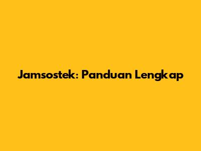 Jamsostek: Panduan Lengkap