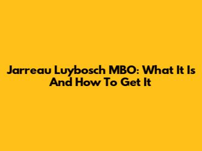 Jarreau Luybosch MBO: What It Is And How To Get It