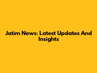 Jatim News: Latest Updates And Insights