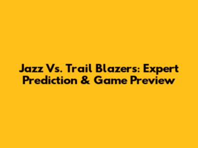 Jazz Vs. Trail Blazers: Expert Prediction & Game Preview