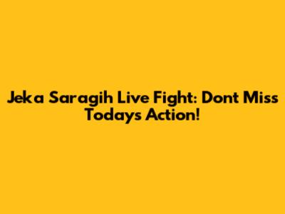 Jeka Saragih Live Fight: Don't Miss Today's Action!