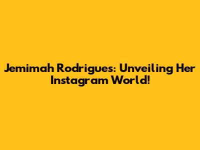 Jemimah Rodrigues: Unveiling Her Instagram World!