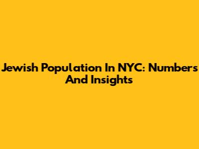 Jewish Population In NYC: Numbers And Insights