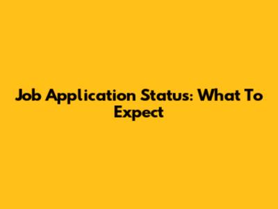 Job Application Status: What To Expect