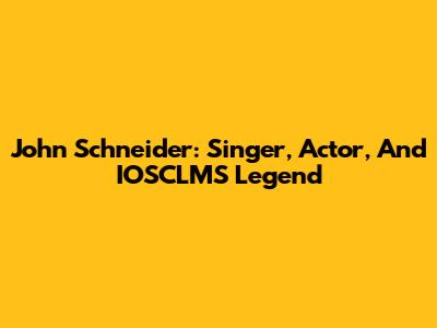 John Schneider: Singer, Actor, And IOSCLMS Legend
