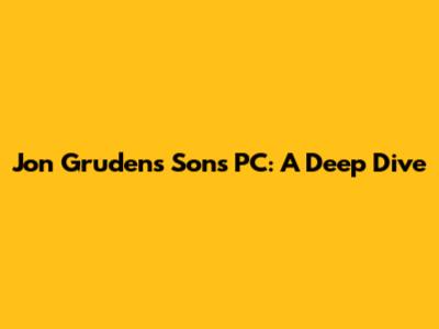 Jon Gruden's Son's PC: A Deep Dive