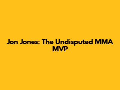 Jon Jones: The Undisputed MMA MVP
