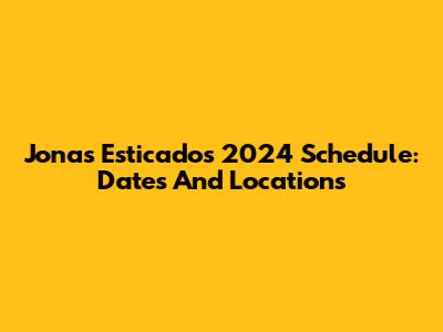 Jonas Esticado's 2024 Schedule: Dates And Locations
