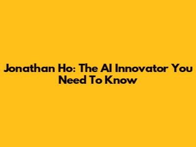Jonathan Ho: The AI Innovator You Need To Know