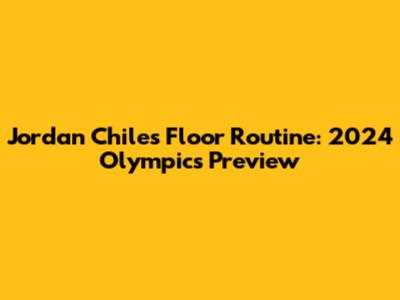 Jordan Chiles' Floor Routine: 2024 Olympics Preview