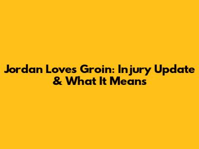 Jordan Love's Groin: Injury Update & What It Means