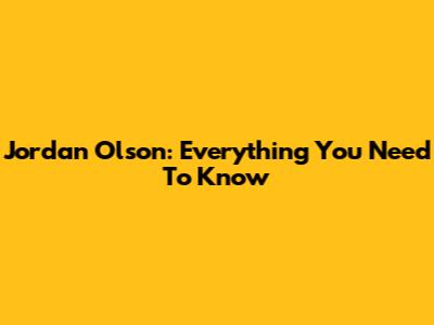 Jordan Olson: Everything You Need To Know