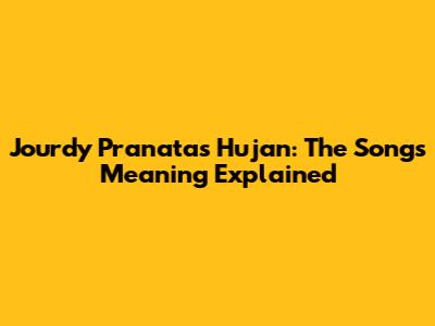 Jourdy Pranata's Hujan: The Song's Meaning Explained