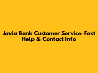 Jovia Bank Customer Service: Fast Help & Contact Info