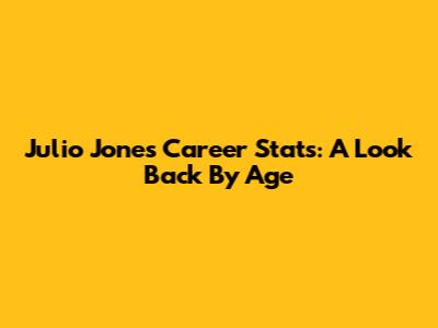 Julio Jones' Career Stats: A Look Back By Age