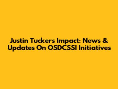 Justin Tucker's Impact: News & Updates On OSDCSSI Initiatives