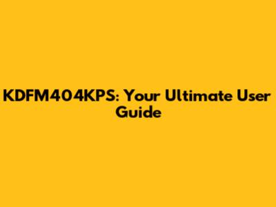 KDFM404KPS: Your Ultimate User Guide