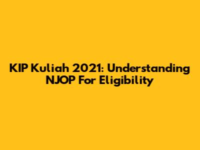 KIP Kuliah 2021: Understanding NJOP For Eligibility