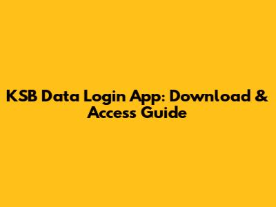 KSB Data Login App: Download & Access Guide