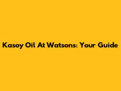 Kasoy Oil At Watson's: Your Guide