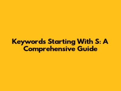 Keywords Starting With S: A Comprehensive Guide