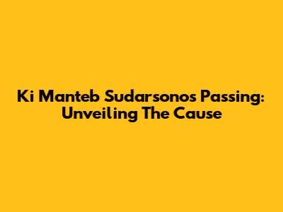 Ki Manteb Sudarsono's Passing: Unveiling The Cause