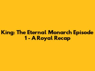 King: The Eternal Monarch Episode 1 - A Royal Recap