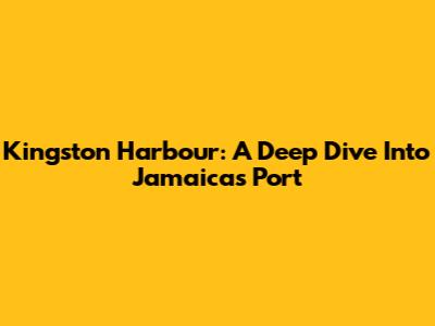 Kingston Harbour: A Deep Dive Into Jamaica's Port