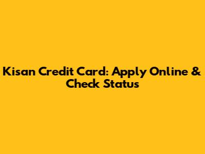 Kisan Credit Card: Apply Online & Check Status