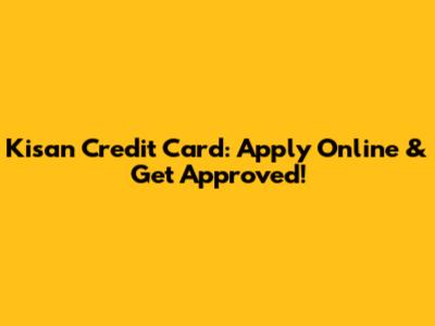 Kisan Credit Card: Apply Online & Get Approved!