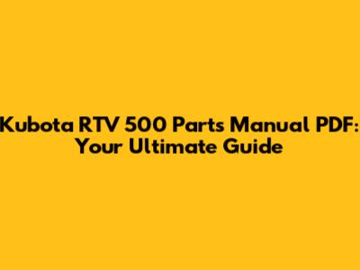 Kubota RTV 500 Parts Manual PDF: Your Ultimate Guide