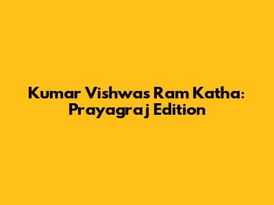 Kumar Vishwas Ram Katha: Prayagraj Edition
