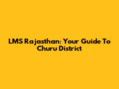 LMS Rajasthan: Your Guide To Churu District