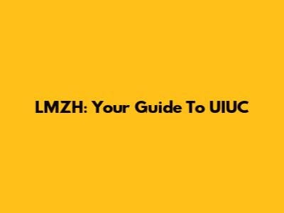 LMZH: Your Guide To UIUC