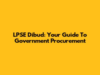 LPSE Dibud: Your Guide To Government Procurement