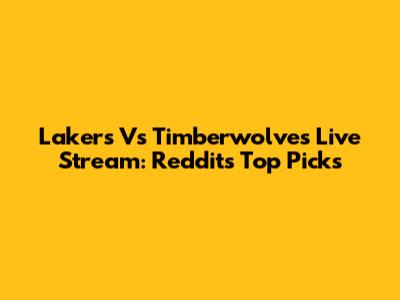 Lakers Vs Timberwolves Live Stream: Reddit's Top Picks