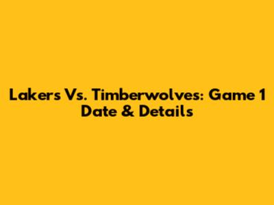 Lakers Vs. Timberwolves: Game 1 Date & Details