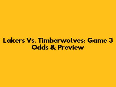 Lakers Vs. Timberwolves: Game 3 Odds & Preview
