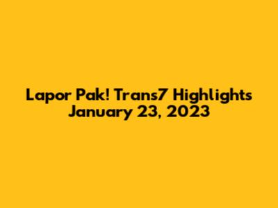Lapor Pak! Trans7 Highlights January 23, 2023