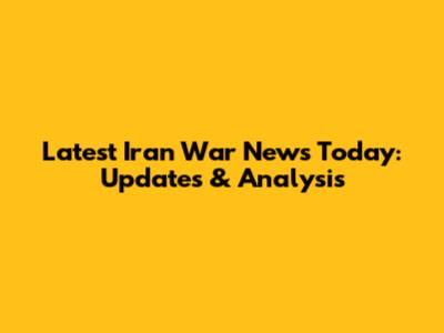 Latest Iran War News Today: Updates & Analysis