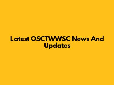 Latest OSCTWWSC News And Updates
