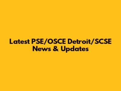 Latest PSE/OSCE Detroit/SCSE News & Updates
