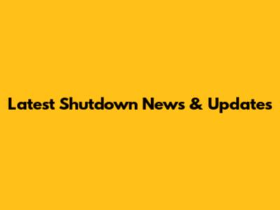 Latest Shutdown News & Updates